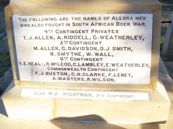T.J. ALLEN  | A.   RIDDELL  | G    WEATHERLEY  | M.   ALLEN  | G.   DAVIDSON  | D.J. SMITH  | B.   SMYTHE  | W.   WALL  | V.E. HEALY  | R.   McLEOD  | C.   LAMBLEY  | E.   WEATHERLEY  | F.J. BUXTON  | C.H. CLARKE  | F.   LENEY  | A.   MASTERS  | R.   WILSON  | W.A. WIGHTMAN  | Boer War Memorial in War memorial Allora, Warwick  | 