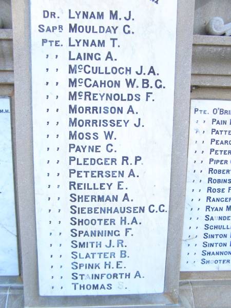 M.J. LYNAM  | G.   MOULDAY  | T.   LYNAM  | A.   LAING  | J.A. McCULLOCH  | W.B.G. McCAHON  | F.   McREYNOLDS  | A.   MORRISON  | J.   MORRISSEY  | W.   MOSS  | C.   PAYNE  | R.P. PLEDGER  | A.   PETERSEN  | E.   REILLEY  | A.   SHERMAN  | C.G. SIEBENHAUSEN  | H.A. SHOOTER  | F.   SPANNING  | J.R. SMITH  | B.   SLATTER  | H.E. SPINK  | A.   STAINFORTH  | S.   THOMAS  | World War I Memorial in War memorial Allora, Warwick  | 