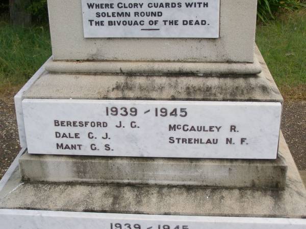 1939 / 1945  | J.G.BERESFORD  | C.J.DALE  | G.S.MANT  | R.  McCAULEY  | N.F.STREHLAU  |   | Brooweena War Memorial, Woocoo Shire  |   | 