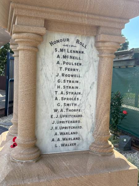 S McLENNAN  | A McNEILL  | A POULSEN  | T PERRY  | J RODWELL  | G STRAIN  | T A STRAIN  | A SPROLES  | G SMITH  | W A THORPE  | E J UPRITCHARD  | J UPRITCHARD  | J H UPRITCHARD  | A WARLAND  | A A WARLAND  | L WALKER  |   | Dayboro War Memorial  | 