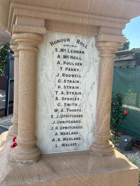 S McLENNAN  | A McNEILL  | A POULSEN  | T PERRY  | J RODWELL  | G STRAIN  | T A STRAIN  | A SPROLES  | G SMITH  | W A THORPE  | E J UPRITCHARD  | J UPRITCHARD  | J H UPRITCHARD  | A WARLAND  | A A WARLAND  | L WALKER  |   | Dayboro War Memorial  | 