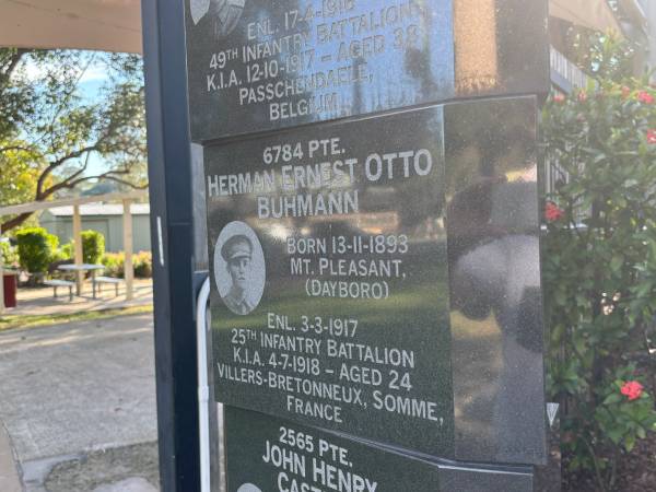 Herman Ernest Otto BUHMANN  | b: 13 Nov 1893 Mt Pleasant (Dayboro)  | enl 3 Mar 1917  | KIA 4 Jul 1918 aged 24, Villers-Bretonneux, Somme, France  |   | Dayboro War memorial  | 