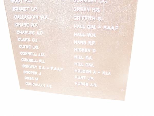 In memory of those who served 1939 - 1945  |   | AISBETT D  | AISBETT J  | BAILEY W G  | BALSILLIE G F  | BEIN A  | BEST D G  | BEST M A  | BEST V R  | BIDSTRUP C J  | BIDSTRUP H  | BIDSTRUP M  | BIDSTRUP N M  | BODY F G  | BRANDT L P  | CALLAGHAN W A  | CHASE W F  | CHARLES A D  | CLARK G I  | CLYNE L G  | CONNELL J M  | CONNELL R J  | CONWAY D A  | COOPER J  | COSS M  | COUGHMAN E E  |   | CREIGHTON R E  | CROOKSTON H R  | DRIEMEL M H  | EDMUNDS R C H  | EDWARDS E A  | EDWARDS F J  | FARDON R K  | FINDLAY A P  | GAMES A H  | GARDINER K L  | GEORGE M L  | GORMLEY E A  | GORMLEY L C  | GREEN H S  | GRIFFITH S  | HALL G M  | HALL W H  | HARS K F  | HICKEY D  | HILL E A  | HILL G W  | HOLDEN A  | HUNT J P  | HURSE A G  |   | War Memorial Hall Warra, Wambo Shire  |   | 
