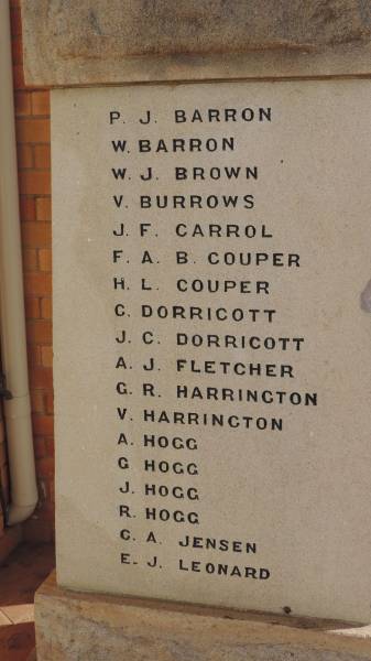 P J BARRON  | W BARRON  | W J BROWN  | V BURROWS  | J F CARROL  | F A B COUPER  | H L COUPER  | C DORRICOTT  | J C DORRICOTT  | A J FLETCHER  | G R HARRINGTON  | V HARRINGTON  | A HOGG  | G HOGG  | J HOGG  | R HOGG  | G A JENSEN  | E J LEONARD  |   | Westbrook War Memorial  |   | 