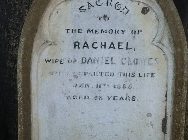 Rachael (CLOWES)  | d: 11 Jan 1885 aged 48  |   | wife of Daniel CLOWES  |   | Clowes Graves, Tom Jeffery Memorial Park, Agnes Water, Gladstone Region  |   | 