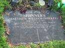 
Matthew William (Wockey) SHINNERS
B: 23 Mar 1977
D: 10 Mar 2000
aged 22

Albany Creek Cemetery, Pine Rivers

