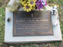 
Garry Colin BRAIDING
B: 18 Jan 1965
D:  7 Aug 2003

Albany Creek Cemetery, Pine Rivers

