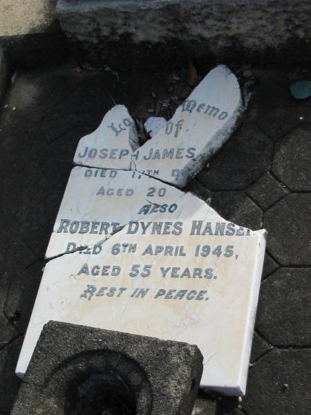 Joseph James ??  | D: 17 Dec ??  | aged 20  |   | Robert Dynes HANSEN  | 6 Apr 1945  | aged 55  |   | Albany Creek Cemetery, Pine Rivers  |   | 