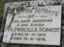 Ivy Priscilla SCHMIDT,
daughter sister,
born 10-4-1910 died 13-2-1916;
Alberton Cemetery, Gold Coast City
