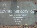 Carl Wilhem WILKE,
died 13 Oct 1978
aged 87 years;
Alberton Cemetery, Gold Coast City
