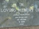 James MCMURRAY,
died 21 Oct 1988 aged 76 years;
Alberton Cemetery, Gold Coast City