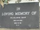 Wilhelmine BAHR,
died 10-9-1939 aged 79 years;
Alberton Cemetery, Gold Coast City