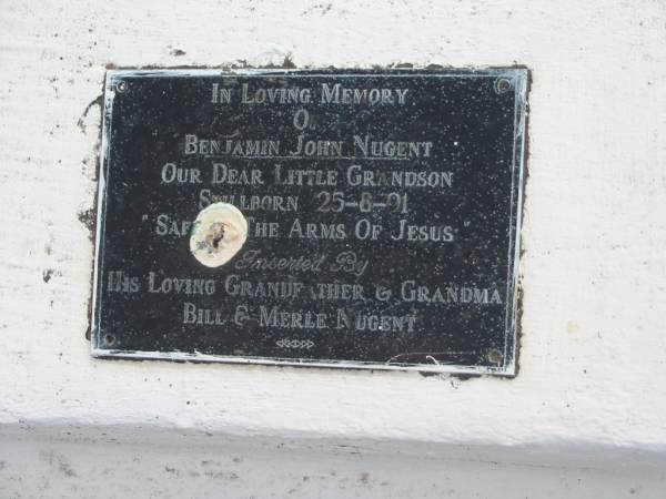 Benjamin John NUGENT,  | grandson of Bill & Merle NUGENT,  | stillborn 25-8-91;  | Alberton Cemetery, Gold Coast City  | 