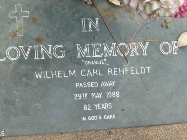  Charlie  Wilhelm Carl REHFELDT,  | died 29 May 1988 aged 82 years;  | Alberton Cemetery, Gold Coast City  | 