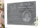 Norma May SUTER,
1-05-1945 - 07-09-2002,
wife mother mother-in-law grandmother sister;
Appletree Creek cemetery, Isis Shire