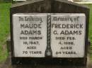 Maude ADAMS,
died 10 March 1947 aged 76 years;
Frederick G. ADAMS,
died 4 Feb 1956 aged 84 years;
Appletree Creek cemetery, Isis Shire