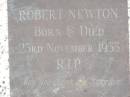Robert NEWTON,
born & died 23 Nov 1953;
Appletree Creek cemetery, Isis Shire
