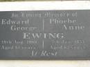 Edward George EWING,
died 19 Aug 1969 aged 81 years;
Phoebe Anne EWING,
died 7 Jan 1955 aged 63 years;
Appletree Creek cemetery, Isis Shire