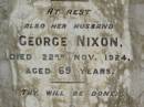 Jeanette NIXON,
died 3 Sept 1920 aged 58 years;
George NIXON,
husband,
died 22 Nov 1924 aged 69 years;
Appletree Creek cemetery, Isis Shire