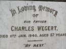 Charles WEGERT,
father,
died 11 Jan 1940 aged 57 years;
Appletree Creek cemetery, Isis Shire