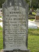 Edward,
son of T. & J. MCGIBBON,
died 17 Jan 1898 aged 16 years 7 months;
Thomas MCGIBBON,
father,
died 17 Jan 1926 aged 75 years;
Jane MCGIBBON,
mother,
died 18 Nov 1931 aged 77 years;
Appletree Creek cemetery, Isis Shire