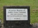 James Evan FOREMAN,
died suddenly 16 Sept 1943 aged 59 years;
Appletree Creek cemetery, Isis Shire