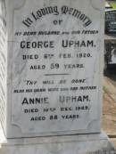 George UPHAM,
husband father,
died 6 Feb 1920 aged 59 years;
Annie UPHAM,
wife mother,
died 10 Dec 1949 aged 88 years;
Lillian A. UPHAM,
died 19 March 1926 aged 38 years;
Rose G. LAYNTON,
died 6 Jan 1920 aged 25 years;
Edith H. RIDGERS,
died 27 March 1931 aged 46 years;
daughters of G. & A. UPHAM;
Muriel C. RIDGERS,
daughter of James & Edith RIDGERS,
grand-daughter of George & Annie UPHAM,
died 20 Dec 1920 aged 10 years;
William E. UPHAM,
father,
21-10-1901 - 26-8-1985 aged 83 years 10 months;
Queenie E. UPHAM,
mother,
28-10-1900 - 9-9-2002 aged 101 years 10 months;
Appletree Creek cemetery, Isis Shire