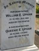 George UPHAM,
husband father,
died 6 Feb 1920 aged 59 years;
Annie UPHAM,
wife mother,
died 10 Dec 1949 aged 88 years;
Lillian A. UPHAM,
died 19 March 1926 aged 38 years;
Rose G. LAYNTON,
died 6 Jan 1920 aged 25 years;
Edith H. RIDGERS,
died 27 March 1931 aged 46 years;
daughters of G. & A. UPHAM;
Muriel C. RIDGERS,
daughter of James & Edith RIDGERS,
grand-daughter of George & Annie UPHAM,
died 20 Dec 1920 aged 10 years;
William E. UPHAM,
father,
21-10-1901 - 26-8-1985 aged 83 years 10 months;
Queenie E. UPHAM,
mother,
28-10-1900 - 9-9-2002 aged 101 years 10 months;
Appletree Creek cemetery, Isis Shire