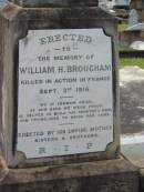 William H. BROUGHAM,
killed in action France 3 Sept 1916,
erected by mother sisters brothers;
Appletree Creek cemetery, Isis Shire