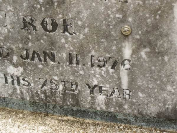 Joseph Edward TROE,  | died 11 Jan 1976 in 75th year;  | Appletree Creek cemetery, Isis Shire  | 