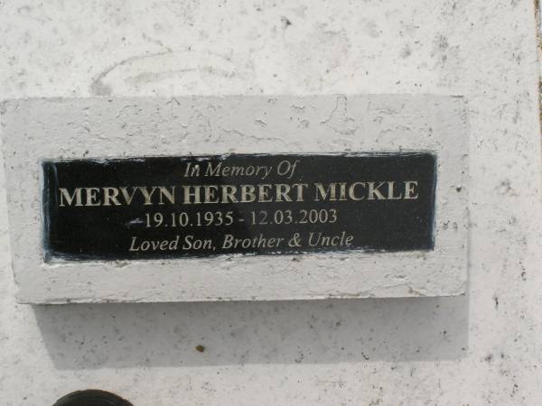 Eric Henry MICKLE,  | father,  | died 4 Sept 1948 aged 46 years;  | Elizabeth May MICKLE,  | mother,  | died 4 Nov 1984 aged 86 years;  | Elvy Myrtle MICKLE,  | sister,  | 2-12-1929 - 16-11-1992;  | Mervyn Herbert MICKLE,  | 19-10-1935 - 12-03-2003,  | son brother uncle;  | Appletree Creek cemetery, Isis Shire  | 