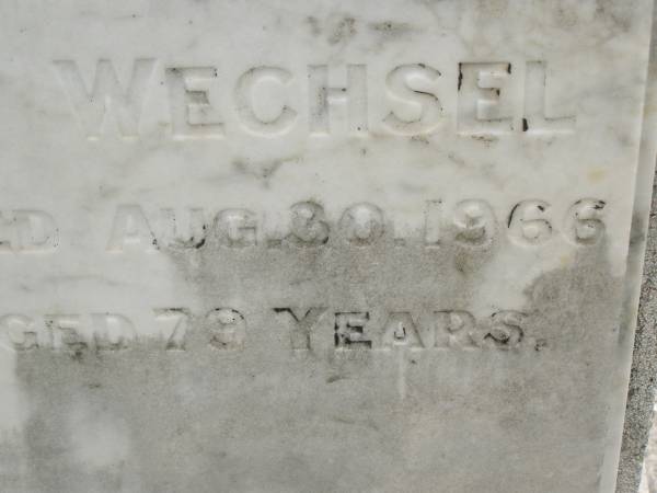 William Albert Carl WECHSEL,  | husband father,  | died 15 Jan 1957 aged 69 years;  | Carrie WECHSE,  | mother,  | died 30 Aug 1966 aged 79 years;  | Appletree Creek cemetery, Isis Shire  | 