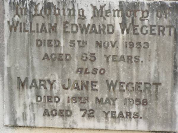 William Edward WEGERT,  | died 5 Nov 1953 aged 65 years;  | Mary Jane WEGERT,  | died 16 May 1958 aged 72 years;  | Appletree Creek cemetery, Isis Shire  | 