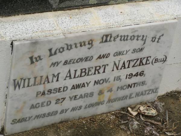 Albert NATZKE,  | husband father,  | died 9 Dec 1941 aged 54 years;  | William Albert (Bill) NATZKE,  | son,  | died 15 Nov 1946 aged 27 years 4 months,  | missed by mother E. NATZKE;  | Appletree Creek cemetery, Isis Shire  | 