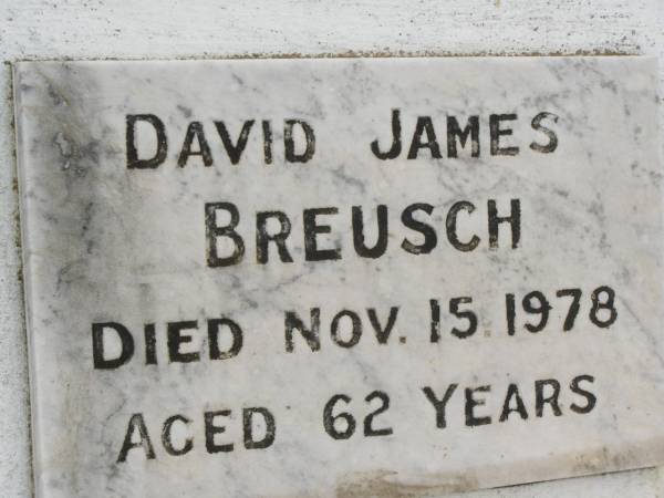 Annie Maud BREUSCH,  | mother,  | died 21 Feb 1950 aged 74 years 9 months;  | Jens Poulsen BREUSCH,  | father,  | died 2 July 1946 aged 82 years 7 months;  | David James BREUSCH,  | died 15 Nov 1978 aged 62 years;  | Ellenor Annie BREUSCH,  | died 18 Oct 2000 aged 84 years;  | Appletree Creek cemetery, Isis Shire  | 