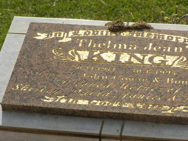 Thelma Jean KING,  | 20-11-1911 - 30-6-1995,  | widow of John Cowie & Bon King,  | mother of Shirley, David, Janice & Denise;  | Appletree Creek cemetery, Isis Shire  | 