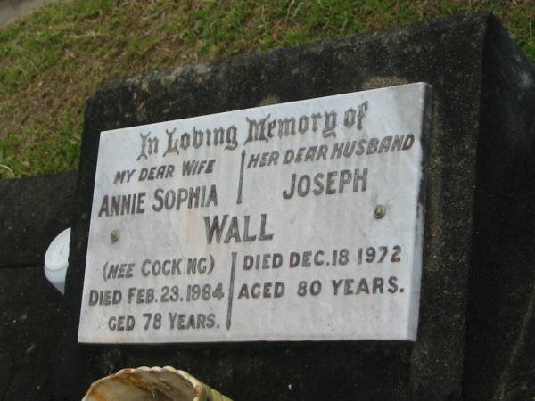 Annie Sophia WALL (nee COCKING),  | wife,  | died 23 Feb 1964 aged 78 years;  | Joseph WALL,  | husband,  | died 18 Dec 1972 aged 80 years;  | Appletree Creek cemetery, Isis Shire  |   | 