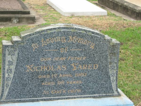 Nicholas YARED,  | father,  | died 1 April 1960 aged 98 years;  | Appletree Creek cemetery, Isis Shire  | 