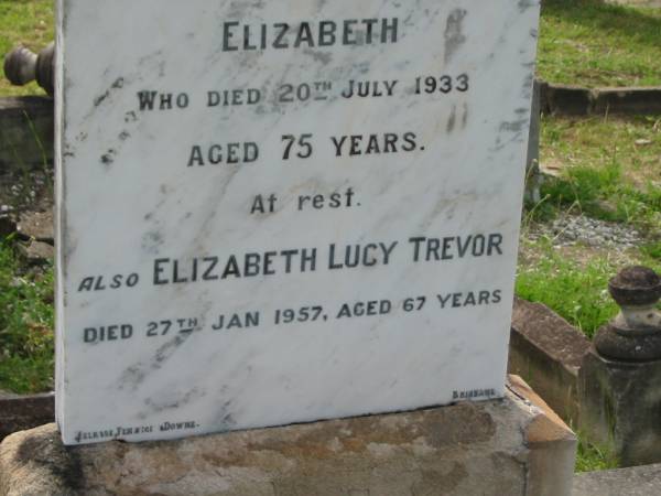 George TREVOR,  | died 26 July 1910 aged 53 years;  | Elizabeth,  | wife,  | died 20 July 1933 aged 75 years;  | Elizabeth Lucy TREVOR,  | died 27 Jan 1957 aged 67 years;  | Appletree Creek cemetery, Isis Shire  | 