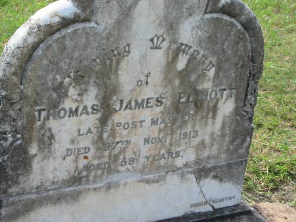 Thomas James ELLIOTT,  | late post master,  | died 27 Nov 1913 aged 59 years;  | Appletree Creek cemetery, Isis Shire  | 