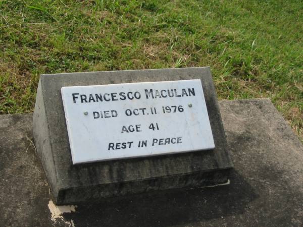 Francesco MACULAN,  | died 11 Oct 1976 aged 41 years;  | Appletree Creek cemetery, Isis Shire  | 