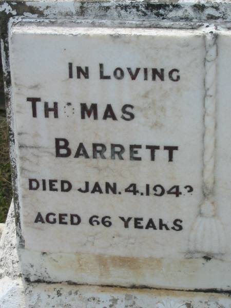 Thomas BARRETT,  | died 4 Jan 1943 aged 66 years;  | Edith BARRETT,  | died 11 Aug 1967? aged 83 years;  | Mary Barrett,  | died 26 March 1921 aged 7 years;  | Appletree Creek cemetery, Isis Shire  | 