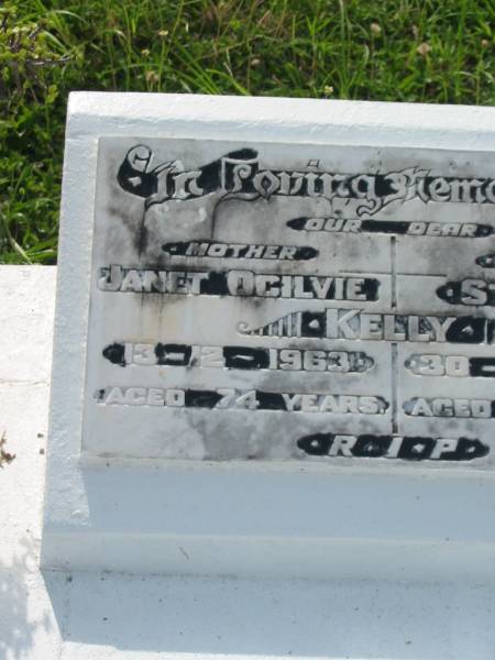 Janet Ogilvie KELLY,  | mother,  | died 13-12-1963 aged 74 years;  | Stephen KELLY,  | father,  | died 30-8-1968 aged 84 years;  | Appletree Creek cemetery, Isis Shire  | 