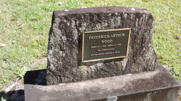 Frederick Arthur WOOD  | b: 13 Jan 1855  | d: 9 Nov 1920  | erected by grandson George L GRAY  |   | Atherton Pioneer Cemetery (Samuel Dansie Park)  |   |   | 