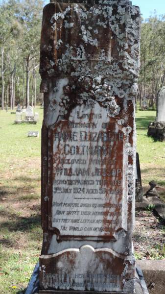 Annie Elizabeth COLTHURST  | wife of William Jessop (COLTHURST)  | d: 3 Jul 1924 aged 56  |   | Mervyn Leslie JESSOP  | b: 1894  | d: 1930  |   | William Alexander JESSOP  | b: 1864 Essex  | d: 1942?  |   | Atherton Pioneer Cemetery (Samuel Dansie Park)  |   |   | 