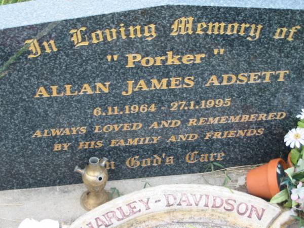 Allan James (Porker) ADSETT,  | 6-11-1964 -27-1-1995;  | Merle Mary ADSETT (nee BURGESS),  | 23-7-1936 - 27-11-2003,  | mother grandmother great-grandmother sister;  | Barney View Uniting cemetery, Beaudesert Shire  | 