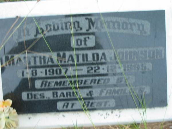 Martha Matilda JOHNSON,  | 1-8-1907 - 22-12-1995,  | remembered by Des, Barb, families;  | Barney View Uniting cemetery, Beaudesert Shire  | 