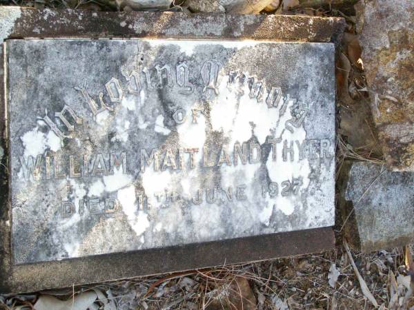 William Maitland THYER,  | died 11 June 1927;  | Beerburrum Cemetery, Caloundra  | 