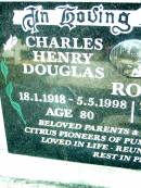 
Charles Henry Douglas ROY,
18-1-1918 - 5-5-1998 aged 80;
Irene Isabel Pearl ROY,
28-6-1925 - 13-4-1982 aged 57;
parents, grandparents;
Beerwah Cemetery, City of Caloundra
