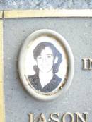 
Jason William ROGERS, son brother,
28-8-1976 - 8-10-1993 aged 17 years;
Beerwah Cemetery, City of Caloundra
